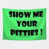 Show Me Your Pitties Braydon Price Tapestry Official Braydon Price Merch