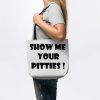 Show Me Your Pitties Braydon Price Tote Official Braydon Price Merch