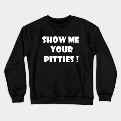 Show Me Your Pitties Braydon Price Crewneck Sweatshirt Official Braydon Price Merch