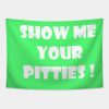 Show Me Your Pitties Braydon Price Tapestry Official Braydon Price Merch