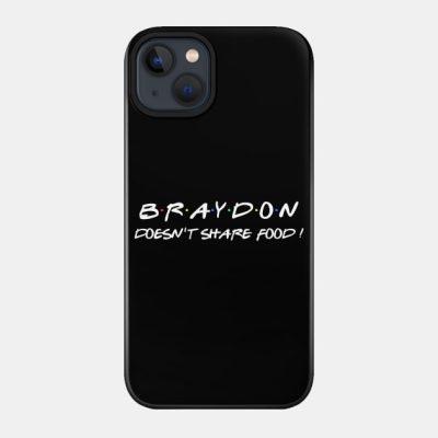 Braydon Doesnt Share Food Phone Case Official Braydon Price Merch