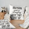 Braydon You_Re Amazing Keep That Shit Up Throw Pillow Official Braydon Price Merch