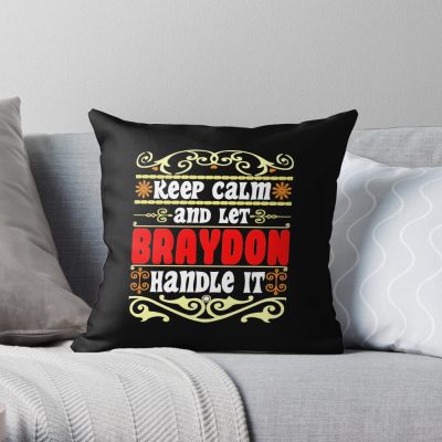 Keep Calm And Let Braydon Handle It, Braydon Name Throw Pillow Official Braydon Price Merch