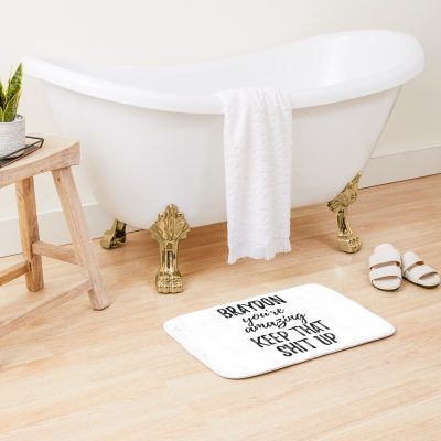 Braydon You_Re Amazing Keep That Shit Up Bath Mat Official Braydon Price Merch